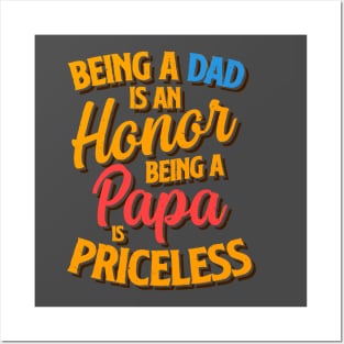 Being a Dad is an Honor, Being a Papa is Priceless Posters and Art